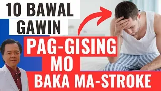 10 Bawal Gawin Pag Gising Mo. Baka Ma-Stroke. - By Doc Willie Ong (Internist and Cardiologist)