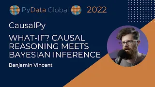 Benjamin Vincent - What-if- Causal reasoning meets Bayesian Inference | PyData Global 2022