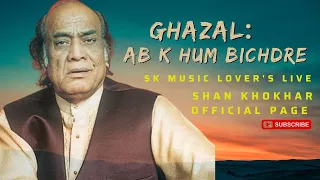 AB K HUM BICHREY |Mehdi Hassan| top ghazal live by shan khokhar