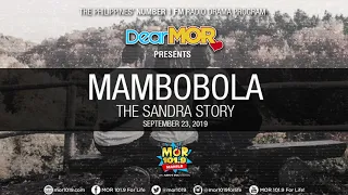 Dear MOR: "Mambobola" The Sandra Story 09-23-19
