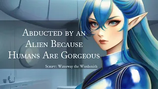 [F4A] Humans Can't Be That Great [Alien Abduction] [Alien Scientist x Listener] [Strangers to ???]