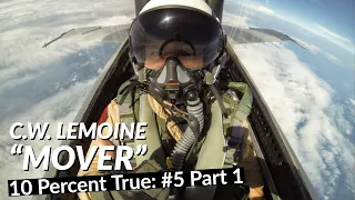Flying the F-16, T-38 & F/A-18 - "Mover" C.W. Lemoine - Part 1