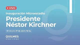 Inauguración Microestadio Presidente Néstor Kirchner