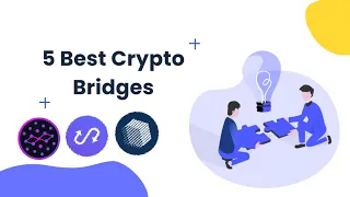 The 5 Best Crypto Bridges | What Are Crypto Bridges in Cryptocurrency