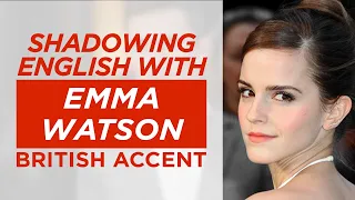 Shadowing English with EMMA WATSON | British Accent | Pt4 |