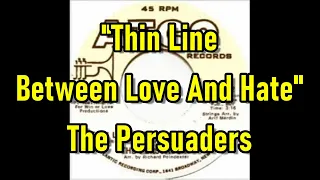 "Thin Line Between Love And Hate" - The Persuaders  (lyrics)