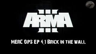 Arma 3 Merc Ops ep.4 part 1 "Brick in the wall"