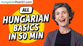 Learn Hungarian in 50 Minutes - ALL Basics Every Beginners Need