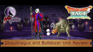 Dragon Quest Tact - Dhoulmagus and Bulldozer Unit Review