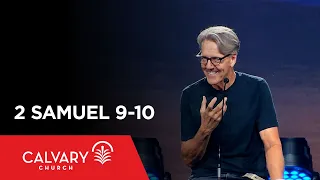 2 Samuel 9-10 - Skip Heitzig