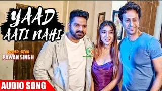 Yaad Aati Nahi | Pawan Singh | याद आती नहीं | Pawan Singh | Salim Sulaiman | Bhojpuri Sad Song 2022