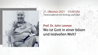 Wo ist Gott in  einer bösen und leidvollen Welt? // Prof. Dr. John Lennox