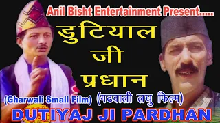 Dutiyal Ji Pardhan (Garhwali Short Film) डुटियाल जी प्रधान // Act: Ram Ratan Kala, Satish Sundriyal