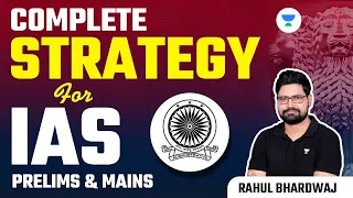 Complete Strategy for IAS Prelims & Mains  | Rahul Bhardwaj