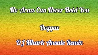 No Arms Can Never Hold You - Nonoy Cover ( Reggae ) | DJ Mhark Remix