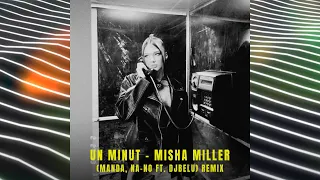 Misha Miller - Un Minut (Manda, NA-NO, Belu Remix)