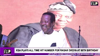 KSA PLAYS ALL TIME HIT NUMBERS FOR RASAK OKOYA AT 80TH BIRTHDAY