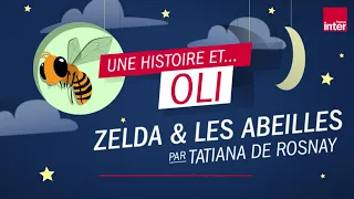 "Zelda et les abeilles" - Une histoire pour enfants écrite et racontée par Tatiana De Rosnay