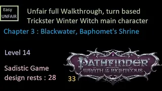 Pathfinder WOTR Unfair walkthrough 33 Chapter 3 : Blackwater, Baphomet's Shrine