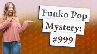 What funko pop is number 999?