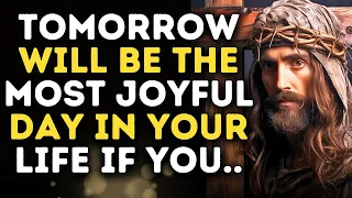 🛑GOD SAYS; TOMORROW WILL BE THE MOST JOYFUL DAY OF YOUR LIFE 😲 Gods Message Today #jesusmessage #god