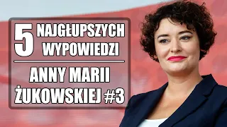 5 najgłupszych wypowiedzi Anny Marii Żukowskiej #3