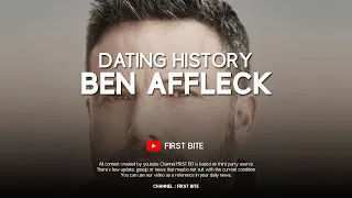 Ben Affleck Dating History / Girlfriends List (1997 - 2018)