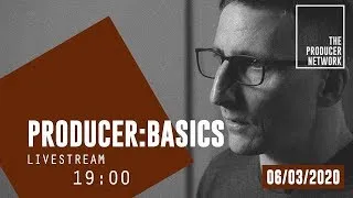 Producer:Basics – Livestream 6. März 2020 | The Producer Network