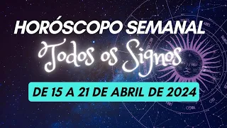 HORÓSCOPO SEMANAL, DE 15 A 21 DE ABRIL DE 2024, TODOS OS SIGNOS. #horoscopo #signos #previsões