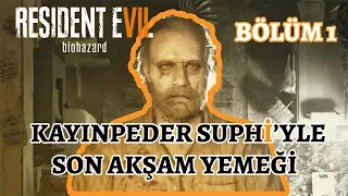 Tssigalko ile Resident Evil 7 (KAYINPEDER SUPHİ'YLE SON AKŞAM YEMEĞİ!) | BÖLÜM 1