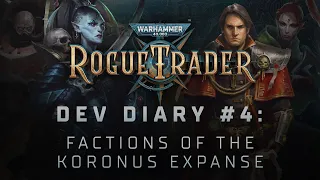 Dev Diary #4: Factions of the Koronus Expanse  | Warhammer 40,000: Rogue Trader