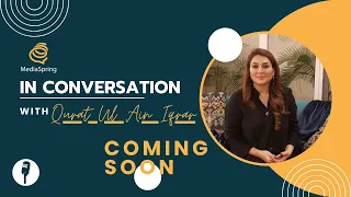 From Newsroom to Success Story | In Conversation with Qurat ul Ain Iqrar | Coming Soon | Interview