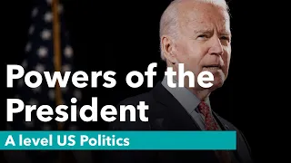 The Powers of the President | US Politics | A Level Politics
