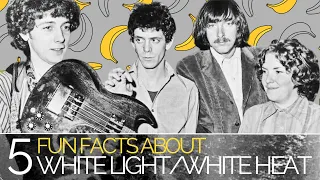 5 Fun Facts About White Light/White Heat by The Velvet Underground | Album Story