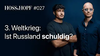 3. Weltkrieg: Ist Russland schuldig? - Hoss und Hopf #27