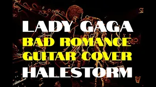 BAD ROMANCE LADY GAGA GUITAR COVER HALESTORM GUITAR LESSON TUTORIAL ROCK VERSION HOW TO PLAY GUITAR