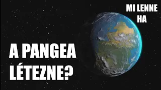 Mi lenne, ha a Pangea a mai napig létezne?