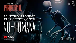 ⭕ CIENCIA RECONOCE VIDA NO-HUMANA INTELIGENTE | PULSO #35 ⭕