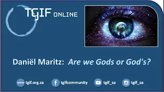 Daniël Maritz: "Are we Gods or God's?"