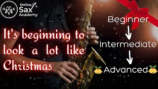 How to play 'It's Beginning To Look A Lot Like Christmas' on Sax: Beginner, Intermediate & Advanced