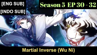 Martial Inverse (Wu Ni) Season 5 Episodes 30 to 32 Subbed [ENGLISH + INDONESIAN]