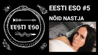 EESTI ESO #5 Nõid Nastja. Musta maagiaga tegelejad kannatavad komplekside all