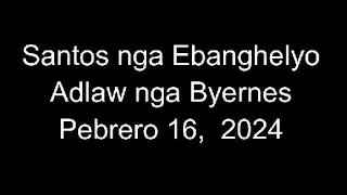 February 16, 2024 Daily Gospel Reading Cebuano Version
