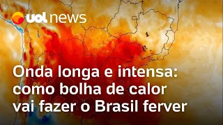 Onda de calor longa e intensa: como bolha de calor a 45ºC vai fazer o Brasil ferver