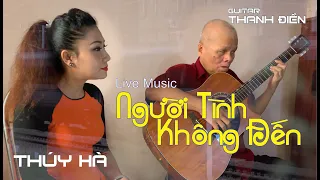 NGƯỜI TÌNH KHÔNG ĐẾN ✨  Ca Sĩ Thúy Hà - Guitar Thanh Điền