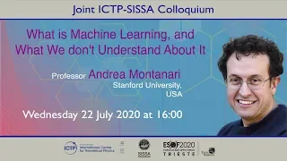 ICTP-SISSA Colloquium: "What is Machine Learning, And What We Don't Understand About It"