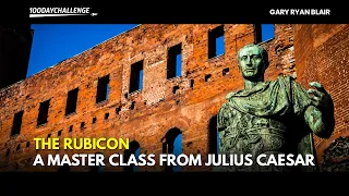 The Rubicon — A Master Class from Julius Caesar