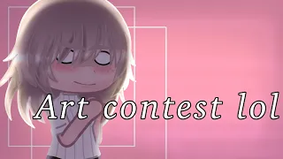 Art contest lol | CLOSED | #ihatesomepeoplebutyoureokay