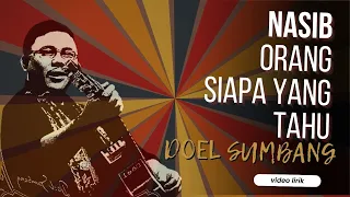 NASIB ORANG SIAPA TAHU - DOEL SUMBANG (OFFICIAL VIDEO LIRIK)