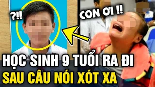 Nam sinh lớp 9 'RA ĐI' vì học quá nhiều, câu nói cuối cùng khiến ai nấy 'XÓT XA' | Tin 3 Phút